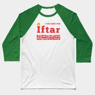 RAMADAN,  I'am here for IFTAR,  cute shirt to wear at iftar dinner Baseball T-Shirt